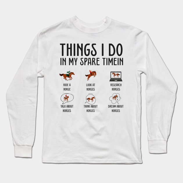 Things I Do In My Spare Time Shirt, Horse Racing Shirt,Horse Lover, Riding Horses,Research Dream Horses,Gift For Father's Day Long Sleeve T-Shirt by samirysf